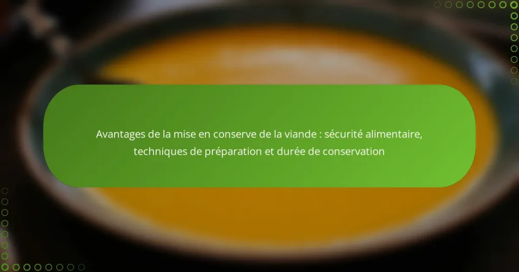 Avantages de la mise en conserve de la viande : sécurité alimentaire, techniques de préparation et durée de conservation