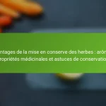 Avantages de la mise en conserve des herbes : arômes, propriétés médicinales et astuces de conservation