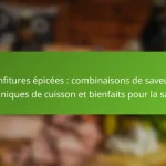 Confitures épicées : combinaisons de saveurs, techniques de cuisson et bienfaits pour la santé