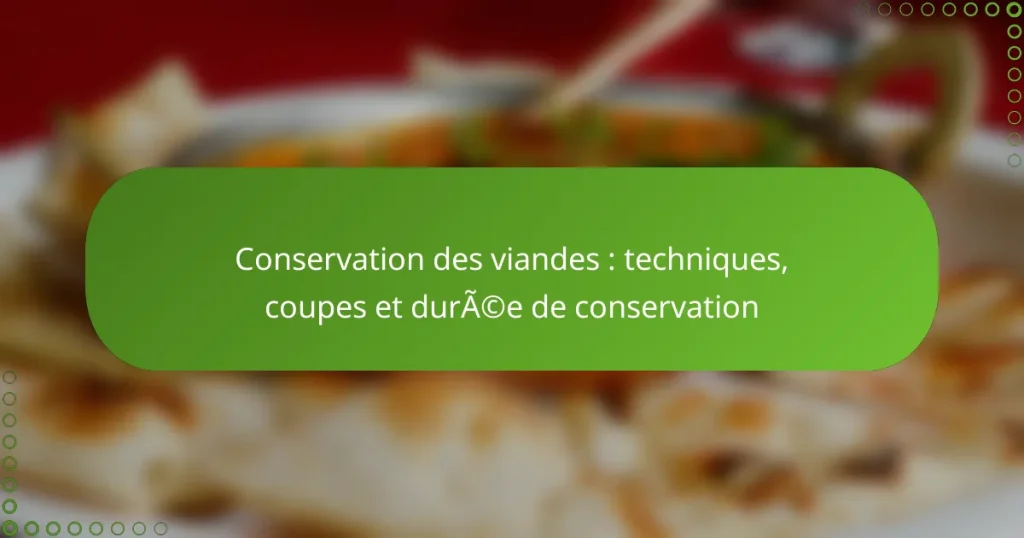 Conservation des viandes : techniques, coupes et durée de conservation