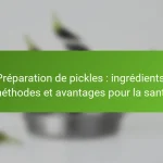 Préparation de pickles : ingrédients, méthodes et avantages pour la santé