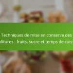 Techniques de mise en conserve des confitures : fruits, sucre et temps de cuisson
