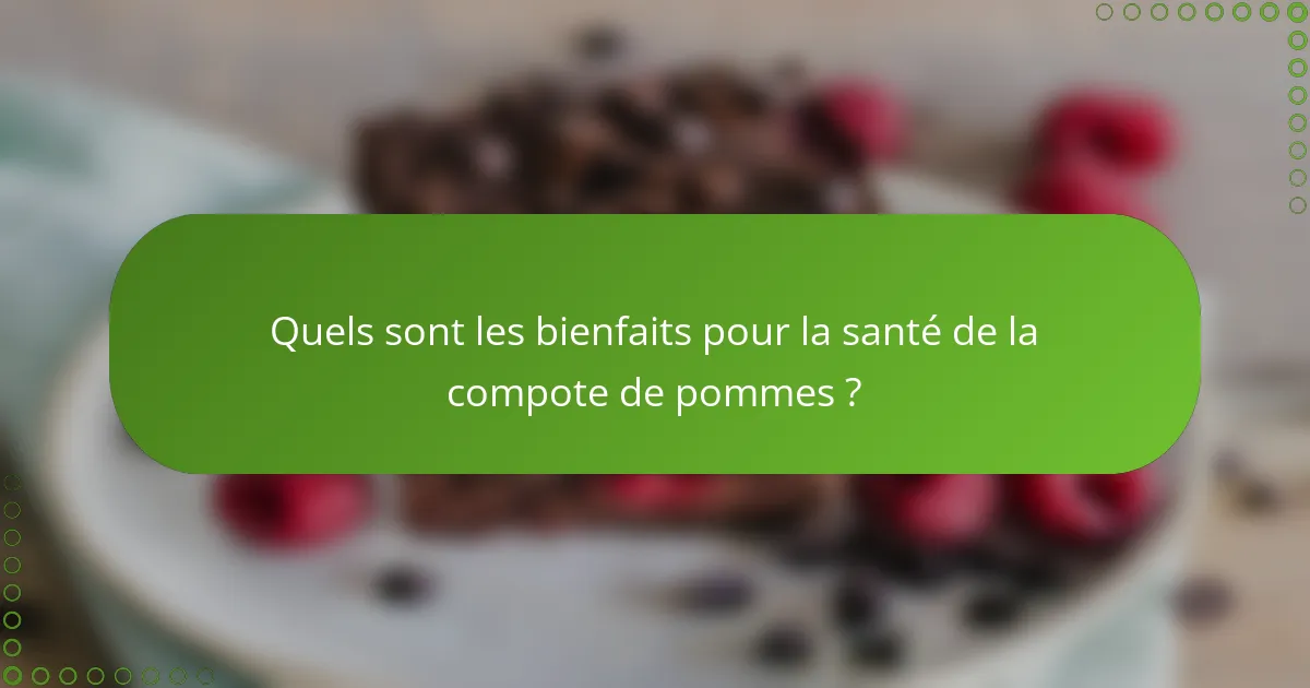 Quels sont les bienfaits pour la santé de la compote de pommes ?