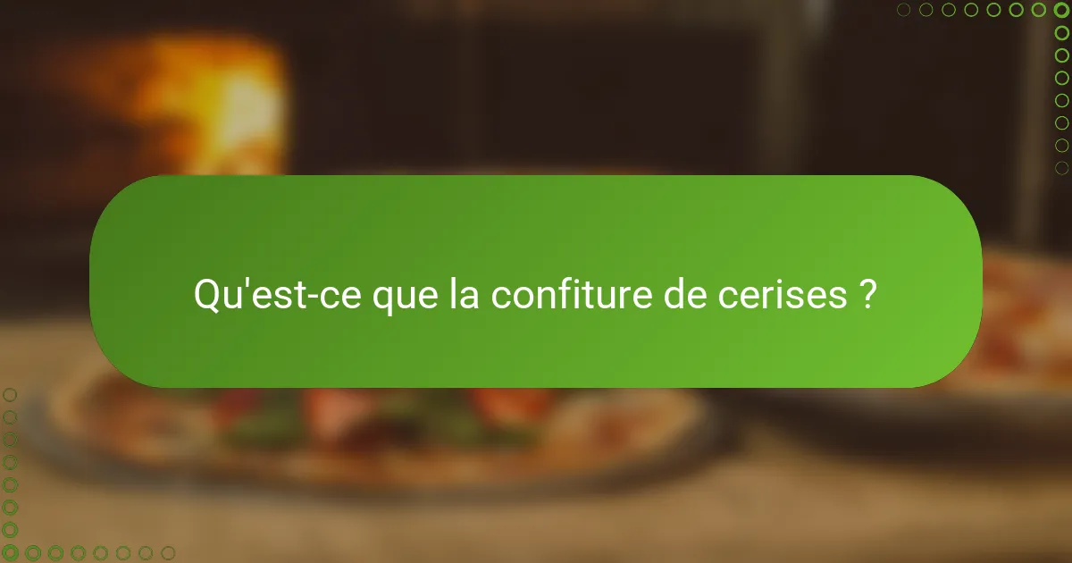 Qu'est-ce que la confiture de cerises ?