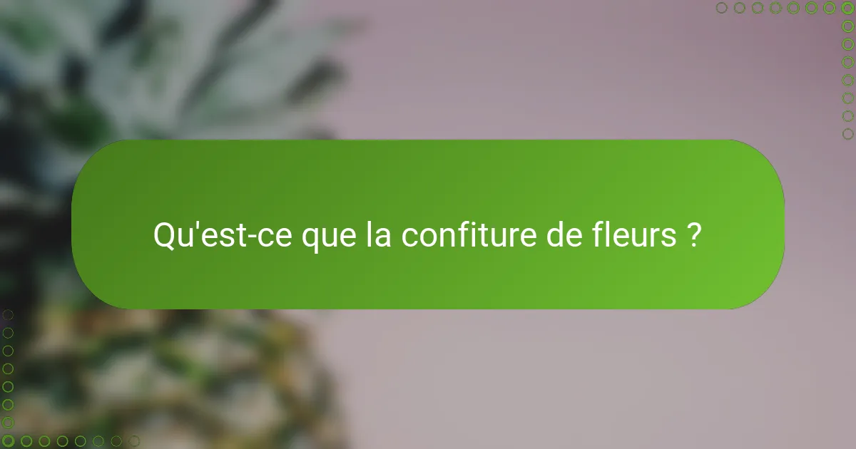 Qu'est-ce que la confiture de fleurs ?