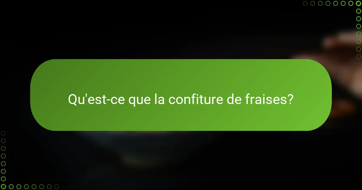 Qu'est-ce que la confiture de fraises?