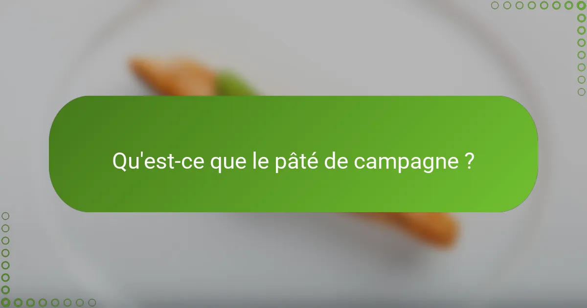 Qu'est-ce que le pâté de campagne ?
