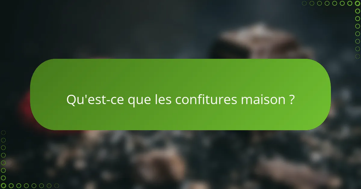 Qu'est-ce que les confitures maison ?