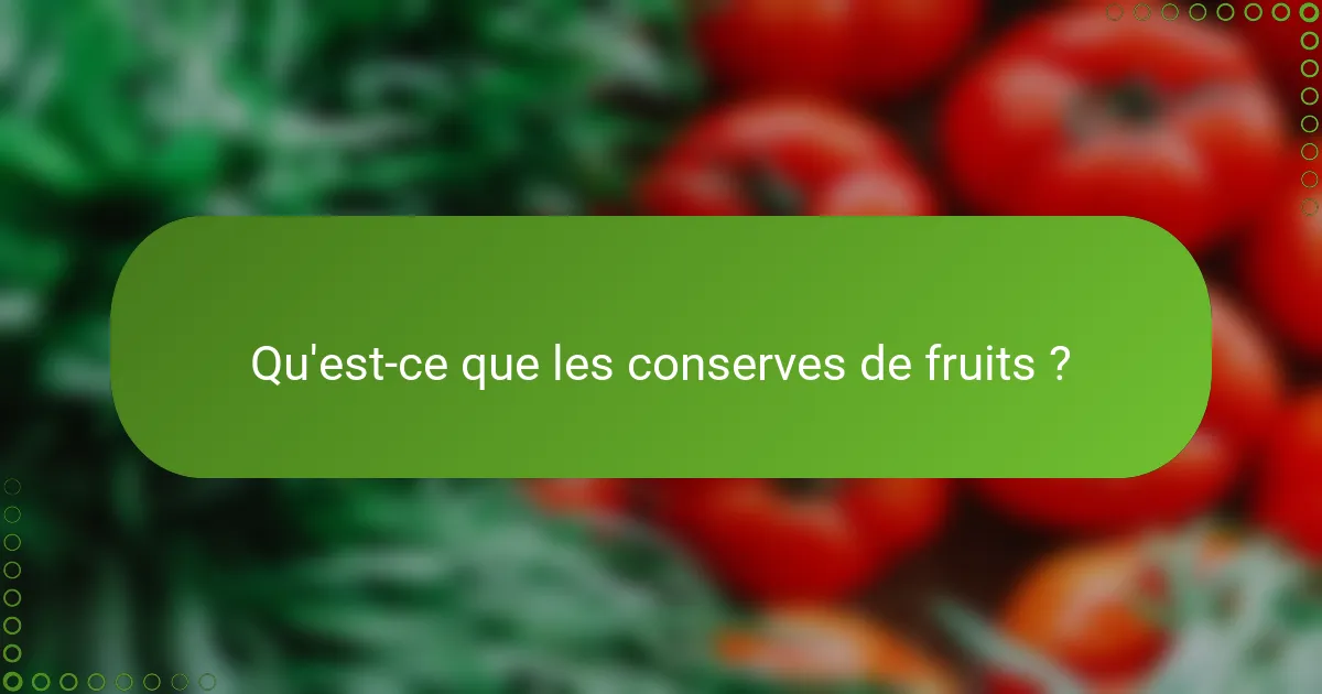 Qu'est-ce que les conserves de fruits ?