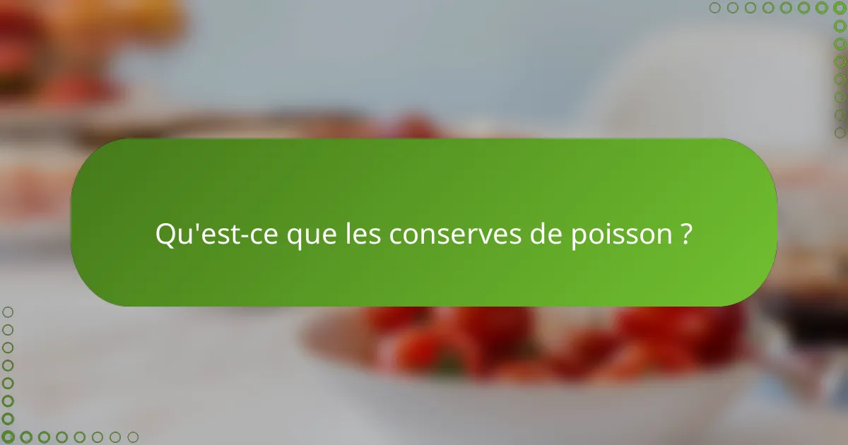 Qu'est-ce que les conserves de poisson ?