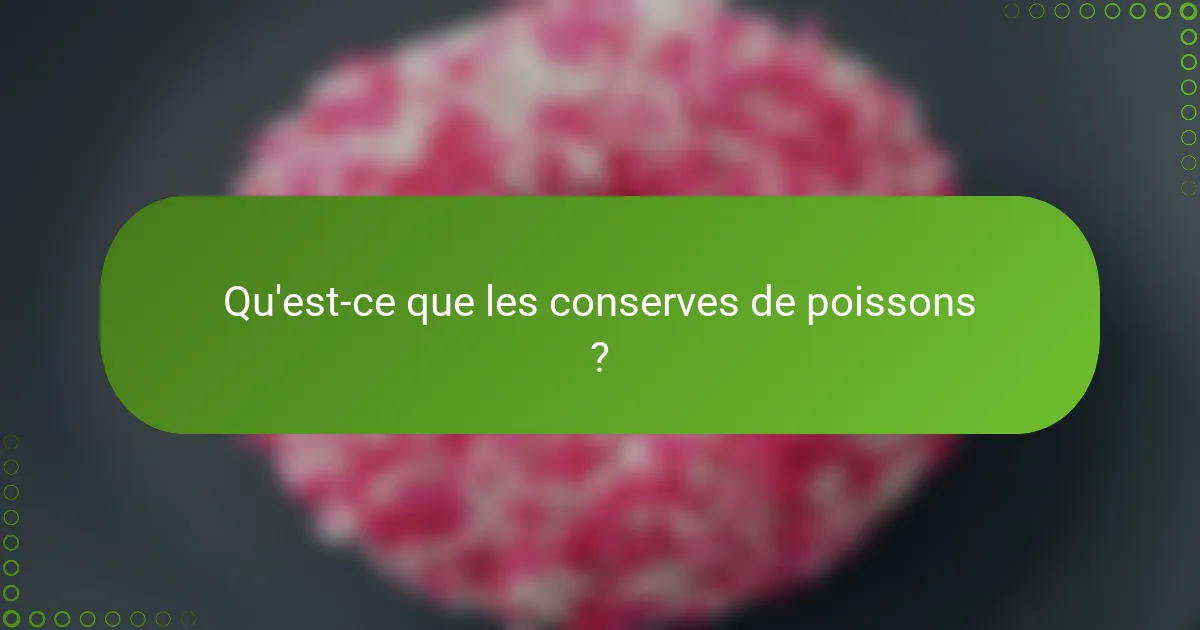 Qu'est-ce que les conserves de poissons ?
